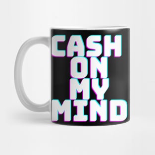 CASH ON MY MIND Mug